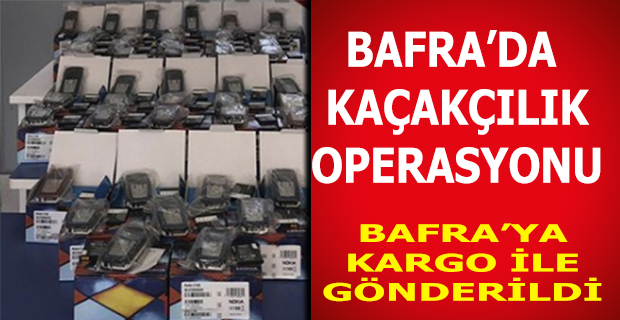 BAFRA’DA  KAÇAKÇILIK OPERASYONU