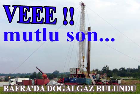 BAFRA’DA DOĞALGAZ BULUNDU