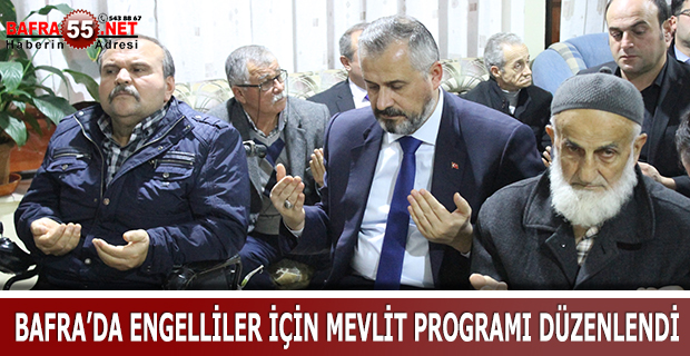 BAFRA’DA ENGELLİLER İÇİN MEVLİT PROGRAMI DÜZENLENDİ