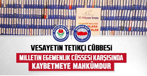 Vesayetin Tetikçi Cübbesi, Milletin Egemenlik Cüssesi Karşısında Kaybetmeye Mahkumdur