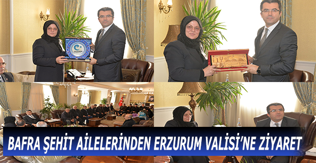 BAFRA ŞEHİT AİLELERİNDEN ERZURUM VALİSİ'NE ZİYARET