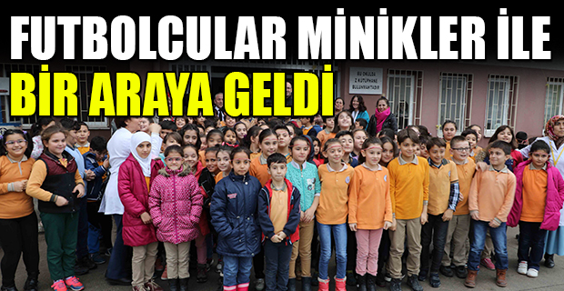 FUTBOLCULAR MİNİKLER İLE BİR ARAYA GELDİ