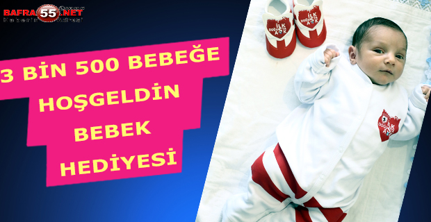 3 Bin 500 Bebeğe "Hoşgeldin" Hediyesi