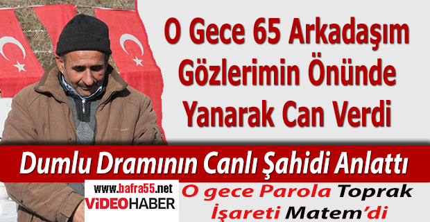 Dumlu’da 65 Arkadaşım Gözümün önünde Yandılar