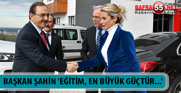 BAŞKAN ŞAHİN ‘EĞİTİM, EN BÜYÜK GÜÇTÜR…’