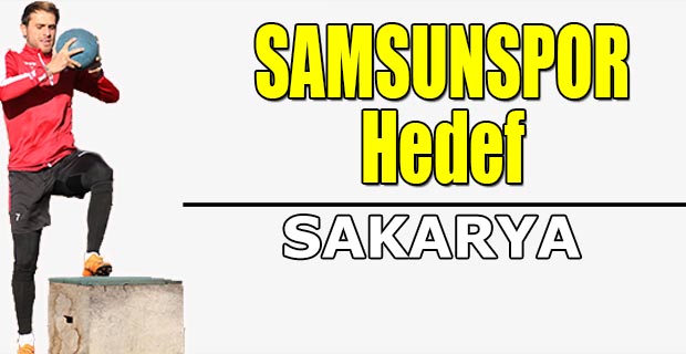 Samsunspor'da Hedef Sakarya