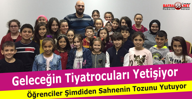 Geleceğin tiyatrocuları Canik'te yetişiyor