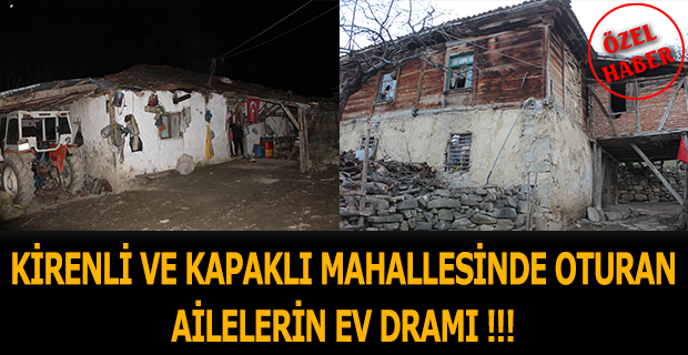 KİRENLİ VE KAPAKLI MAHALLESİNDE OTURAN AİLELERİN EV DRAMI !!!