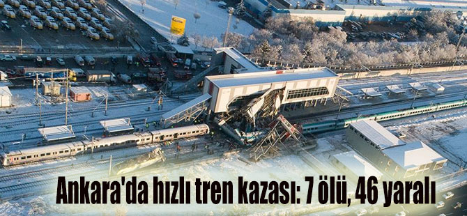 Ankara'da hızlı tren kazası: 7 ölü, 46 yaralı