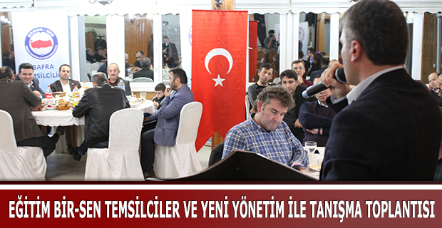 EĞİTİM BİR-SEN TEMSİLCİLER VE YENİ YÖNETİM İLE TANIŞMA TOPLANTISI