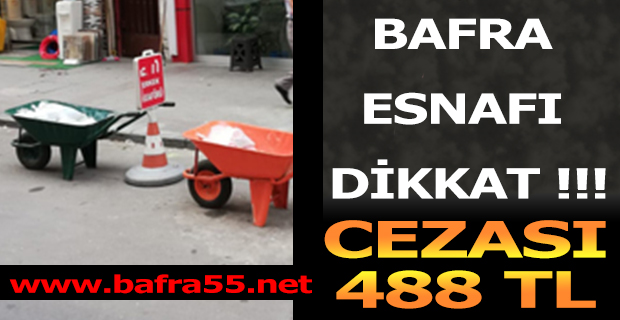 BAFRA ESNAFI DİKKAT CEZASI 488 TL !!!