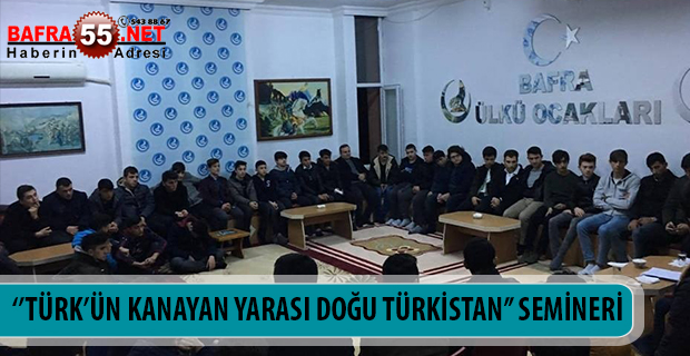 ‘’TÜRK’ÜN KANAYAN YARASI DOĞU TÜRKİSTAN’’ SEMİNERİ