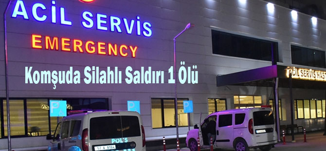 Komşuda Silahlı Saldırı 1 Ölü