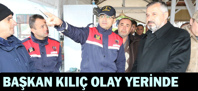 Başkan Hamit Kılıç Olay Yerinde