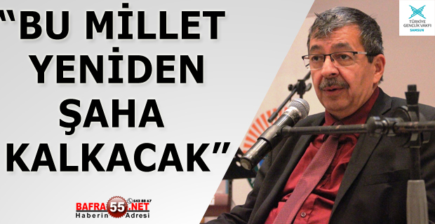 "Bu Millet Yeniden Şaha Kalkacak" Konferansı