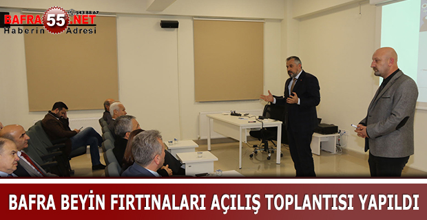 BAFRA ''BEYİN FIRTINALARI'' AÇILIŞ TOPLANTISI YAPILDI