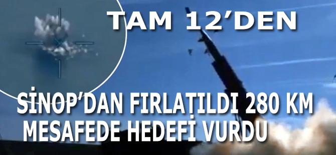 Sinop'dan Havalandı 280 Km Hedefi Vurdu