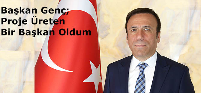 Başkan Genç;Proje Üreten Bir Başkan Oldum