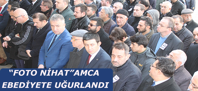 Foto Nihat son Yolculuğuna uğurlandı