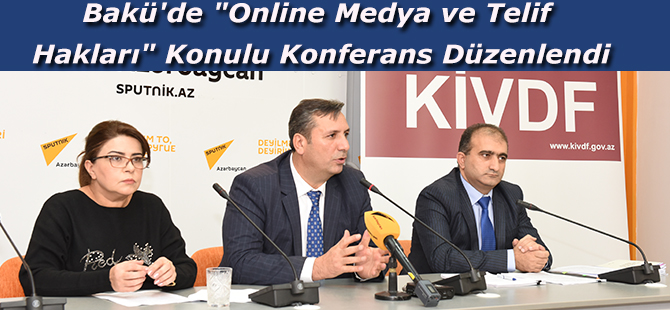 Bakü'de "Online Medya ve Telif Hakları" Konulu Konferans Düzenlendi