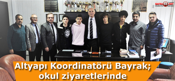 Altyapı Koordinatörü Bayrak’tan okul ziyareti