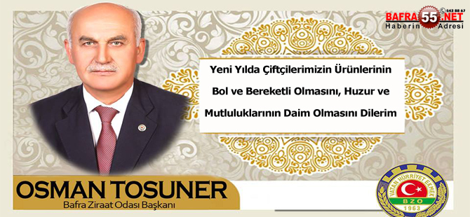 Bafra Ziraat Odası Başkanı Osman Tosuner'in Yeni Yıl Mesajı