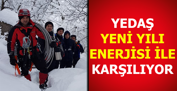 YEDAŞ YANİ YILI ENERJİSİ İLE KARŞILIYOR