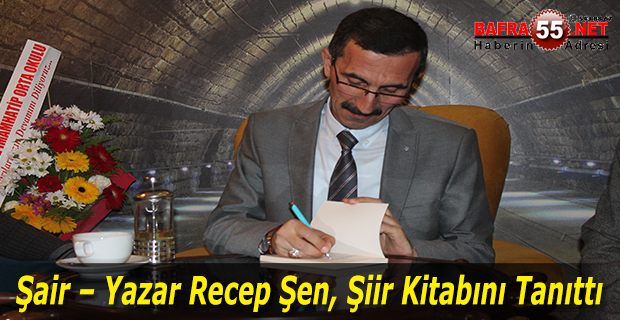 Şair – Yazar Recep Şen, Şiir Kitabını Tanıttı