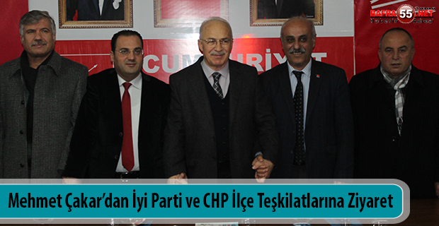 Mehmet Çakar’dan İyi Parti ve CHP İlçe Teşkilatlarına Ziyaret