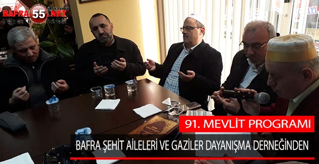 BAFRA ŞEHİT AİLELERİ VE GAZİLER DAYANIŞMA DERNEĞİNDEN 91. MEVLİT PROGRAMI