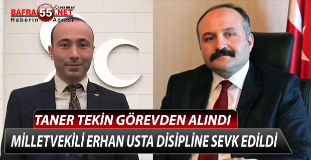 MHP SAMSUN İL BAŞKANI TANER TEKİN GÖREVDEN ALINDI