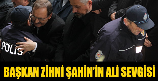 BAŞKAN ZİHNİ ŞAHİN’İN ALİ SEVGİSİ