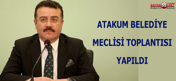 Atakum Belediye Meclisi Toplantısı yapıldı