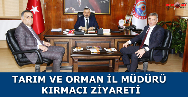 TARIM VE ORMAN İL MÜDÜRÜ KIRMACI ZİYARETİ