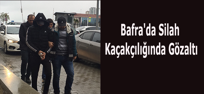 Bafra'da Silah Kaçakçılığında Gözaltı