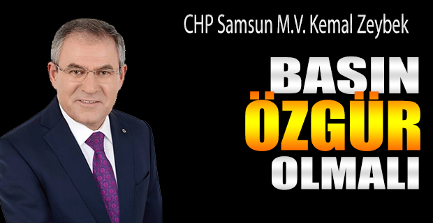 Kemal Zeybek Basın Özgür Olmalı