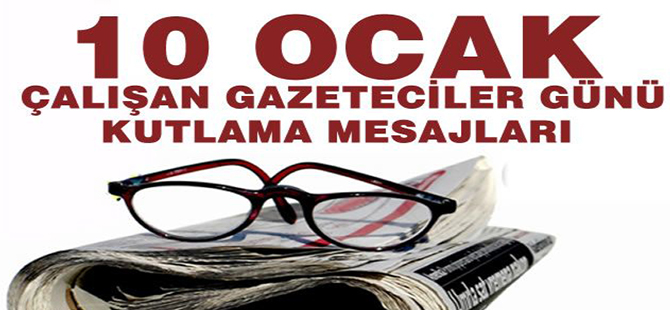 10 OCAK ÇALIŞAN GAZETECİLER GÜNÜ KUTLAMA MESAJLARI