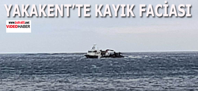 Yakakent'te Kayık Battı !!! 1 Ölü