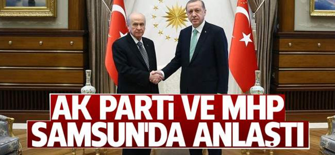 Samsun'da AK Parti ve MHP Anlaştı