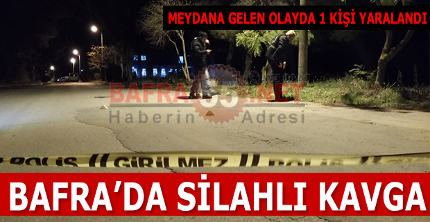 Bafra'da silahlı kavgada 1 kişi yaralandı