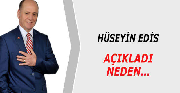 Hüseyin Edis Açıkladı Neden..