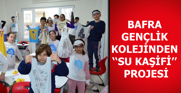 BAFRA GENÇLİK KOLEJİNDEN ‘‘SU KAŞİFİ’’ PROJESİ