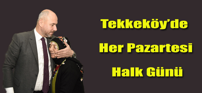 Tekkeköy’de Her Pazartesi Halk Günü