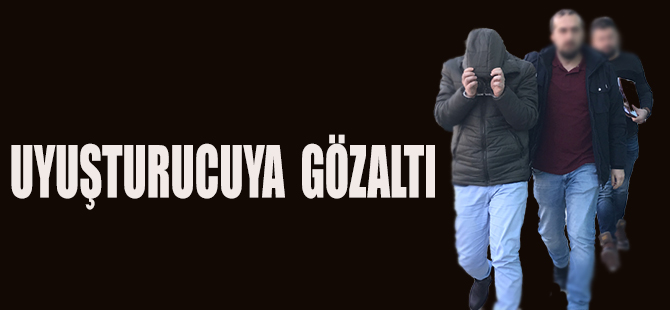 UYUŞTURUCU TİCARETİNE GÖZALTI