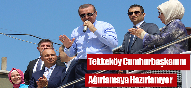 Tekkeköy Cumhurbaşkanını Ağırlamaya Hazırlanıyor