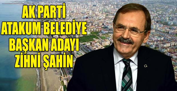 AK PARTİ ATAKUM BELEDİYE BAŞKAN ADAYI ZİHNİ ŞAHİN