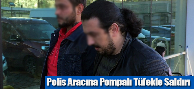 Polis Aracına Pompalı Tüfekle Saldırı