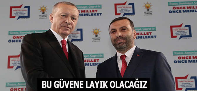 BU GÜVENE LAYIK OLACAĞIZ