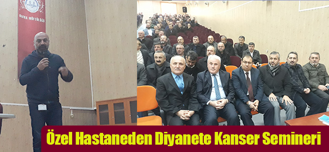 Özel Hastaneden Diyanete Kanser Semineri