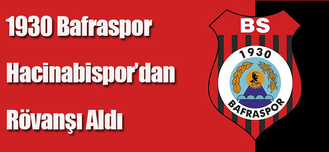 1930 Bafra spor  Hacinabispor’dan Rövanşı Aldı